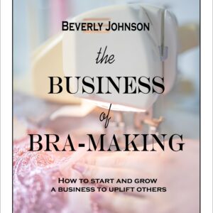 The Business of Bra-making by Beverly Johnson